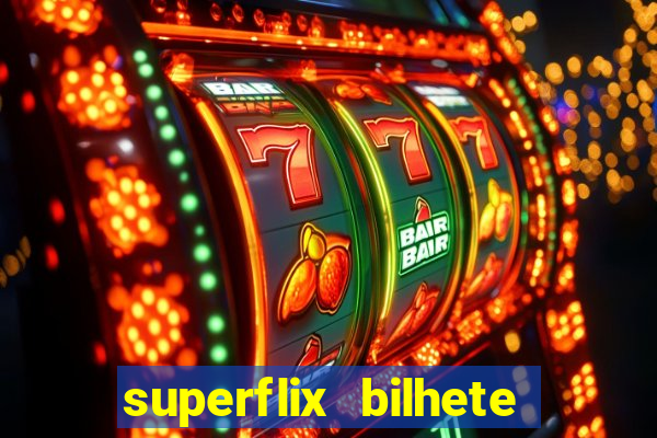 superflix bilhete de loteria